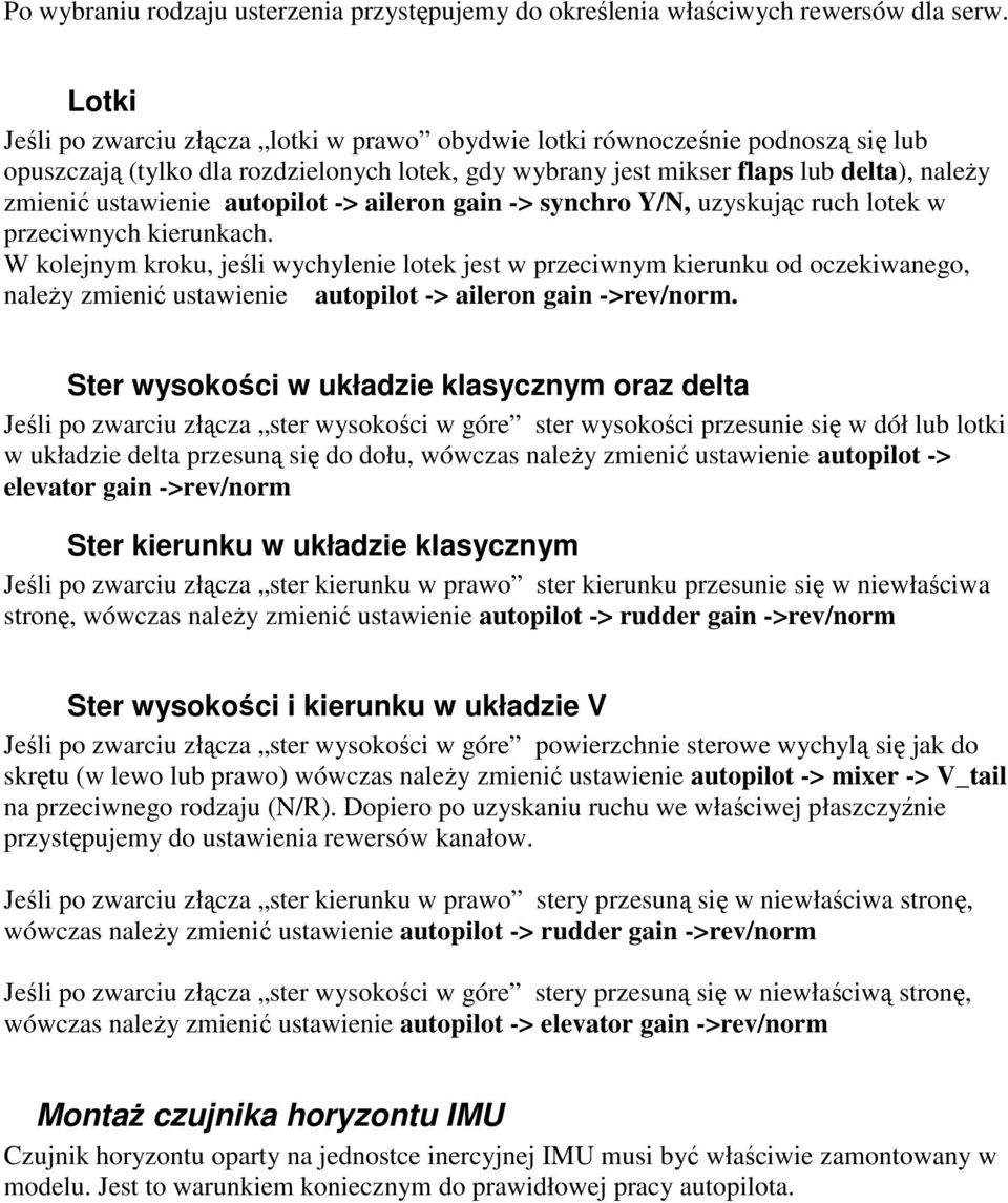 autopilot -> aileron gain -> synchro Y/N, uzyskując ruch lotek w przeciwnych kierunkach.