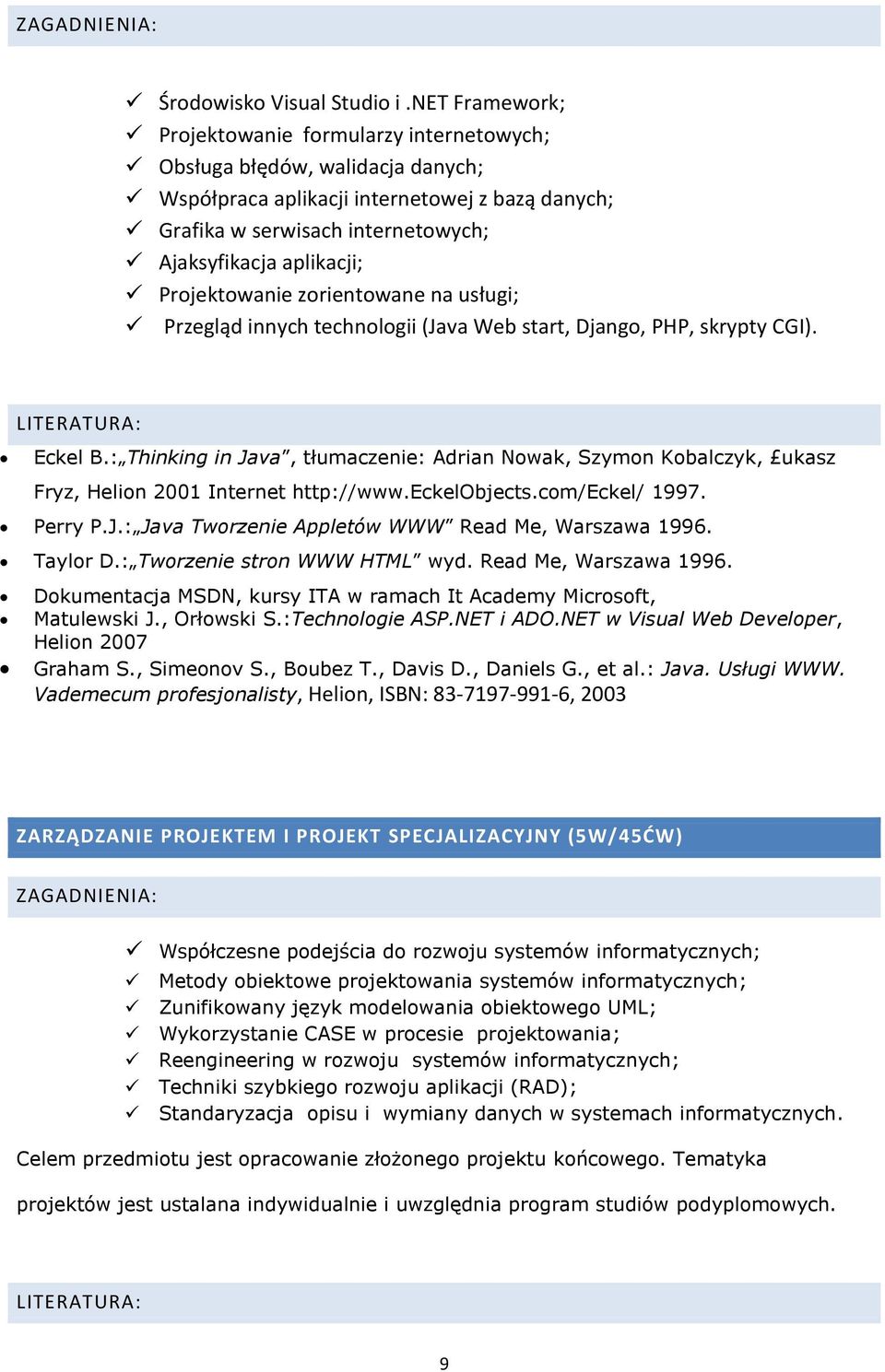 Projektowanie zorientowane na usługi; Przegląd innych technologii (Java Web start, Django, PHP, skrypty CGI). Eckel B.