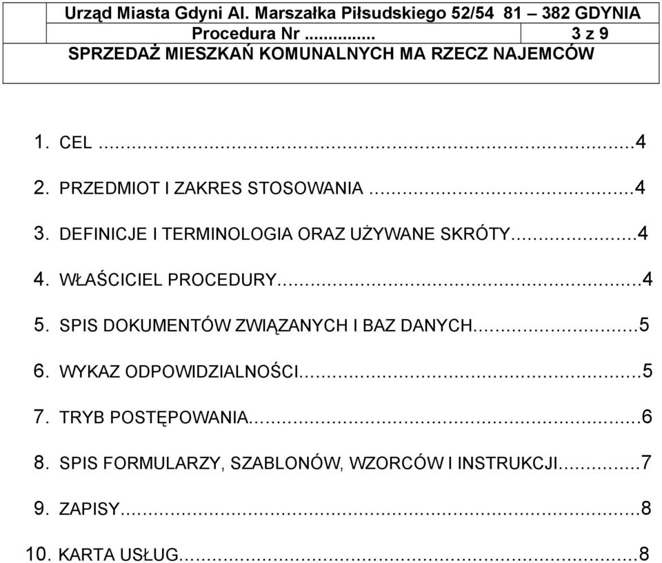 SPIS DOKUMENTÓW ZWIĄZANYCH I BAZ DANYCH...5 6. WYKAZ ODPOWIDZIALNOŚCI...5 7.