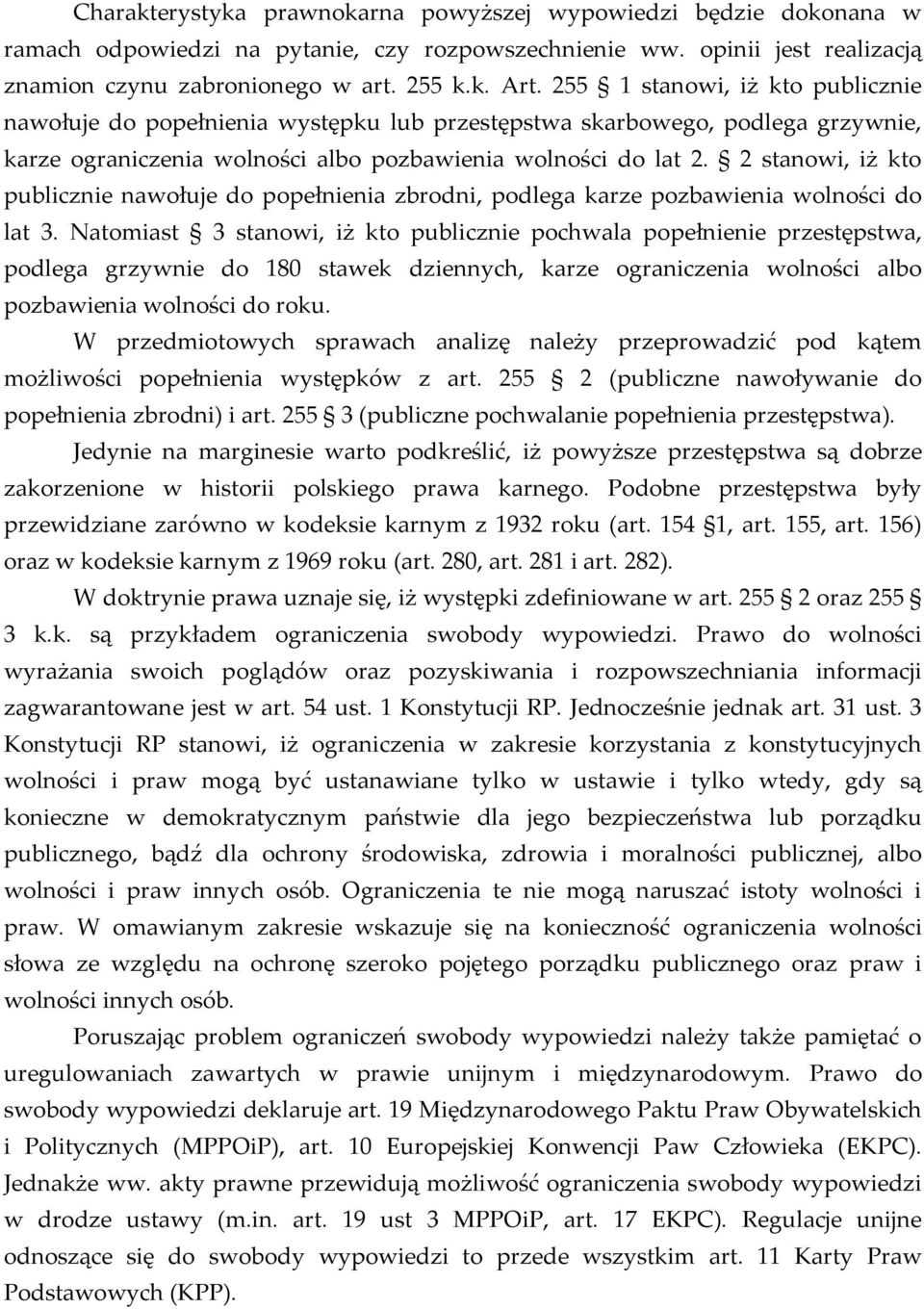 2 stanowi, iż kto publicznie nawołuje do popełnienia zbrodni, podlega karze pozbawienia wolności do lat 3.
