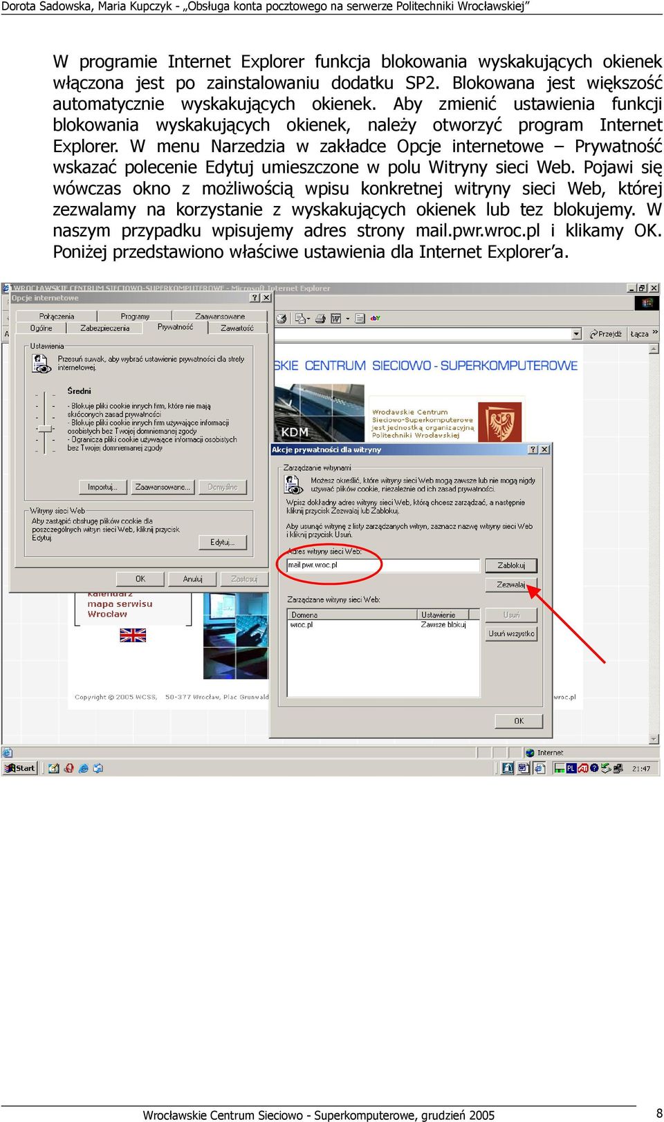 W menu Narzedzia w zakładce Opcje internetowe Prywatność wskazać polecenie Edytuj umieszczone w polu Witryny sieci Web.