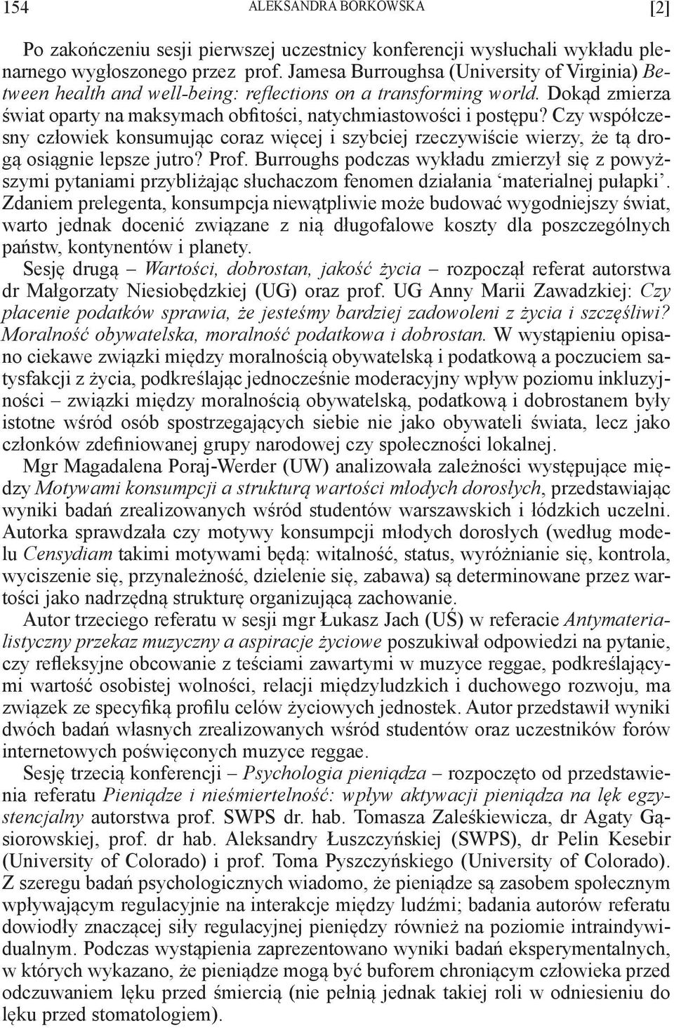 Czy współczesny człowiek konsumując coraz więcej i szybciej rzeczywiście wierzy, że tą drogą osiągnie lepsze jutro? Prof.