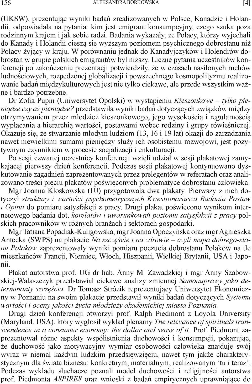 W porównaniu jednak do Kanadyjczyków i Holendrów dobrostan w grupie polskich emigrantów był niższy.