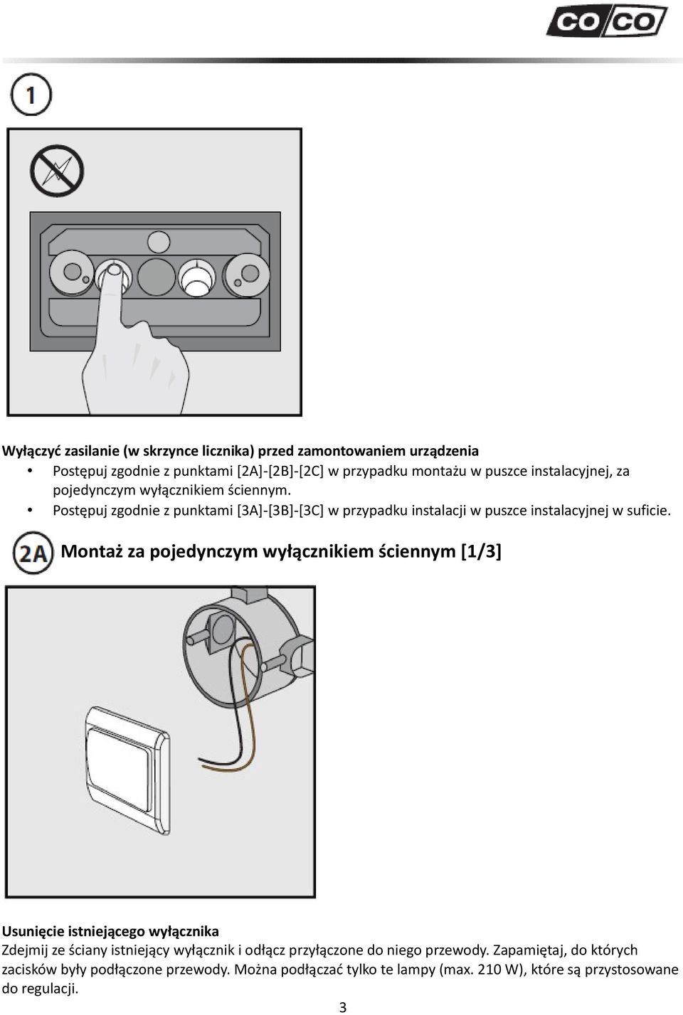 Postępuj zgodnie z punktami [3A]-[3B]-[3C] w przypadku instalacji w puszce instalacyjnej w suficie.