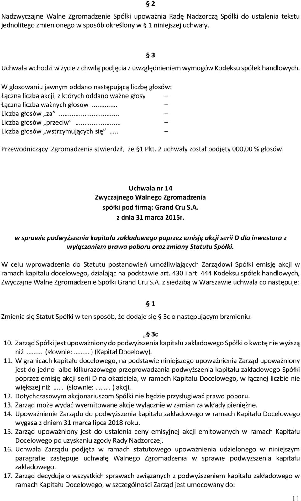 Uchwała nr 14 w sprawie podwyższenia kapitału zakładowego poprzez emisję akcji serii D dla inwestora z wyłączaniem prawa poboru oraz zmiany Statutu Spółki.