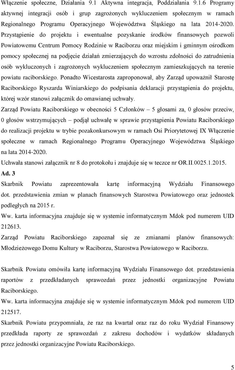zmierzających do wzrostu zdolności do zatrudnienia osób wykluczonych i zagrożonych wykluczeniem społecznym zamieszkujących na terenie powiatu raciborskiego.