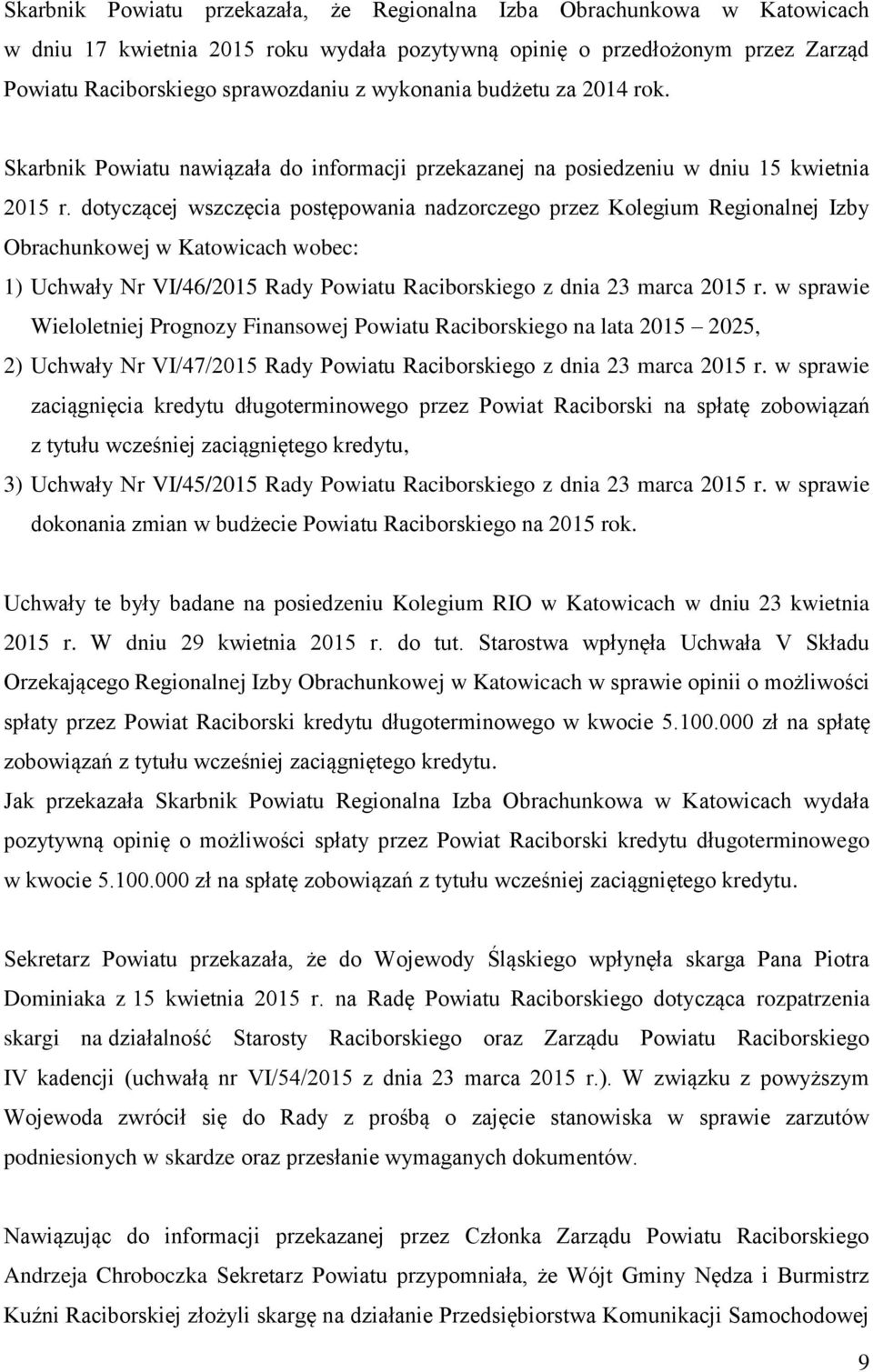 dotyczącej wszczęcia postępowania nadzorczego przez Kolegium Regionalnej Izby Obrachunkowej w Katowicach wobec: 1) Uchwały Nr VI/46/2015 Rady Powiatu Raciborskiego z dnia 23 marca 2015 r.