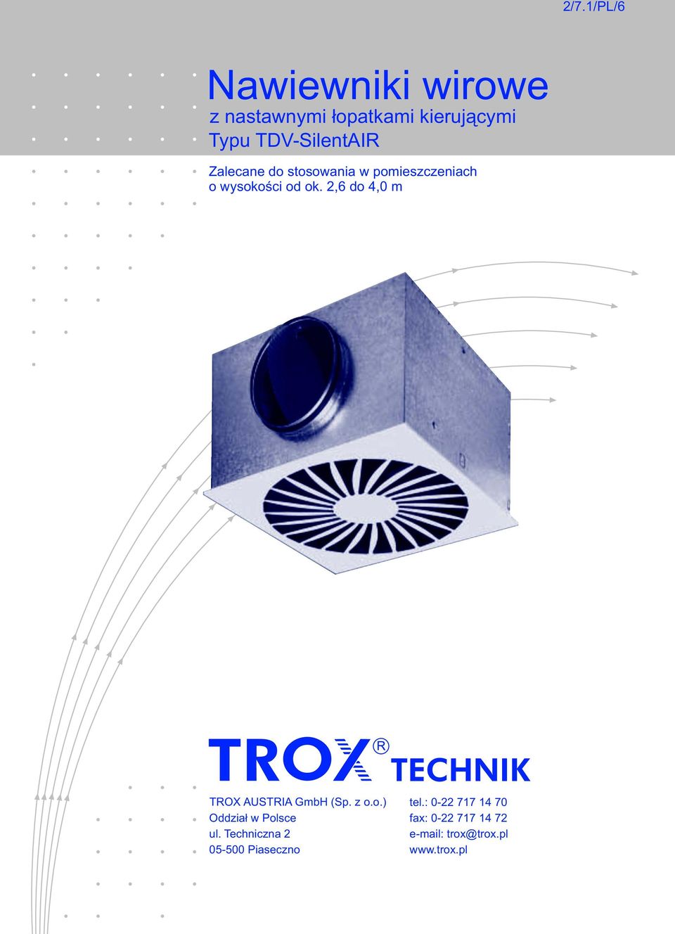 2,6 do 4,0 m TROX AUSTRIA GmbH (Sp. z o.o.) Oddział w Polsce ul.