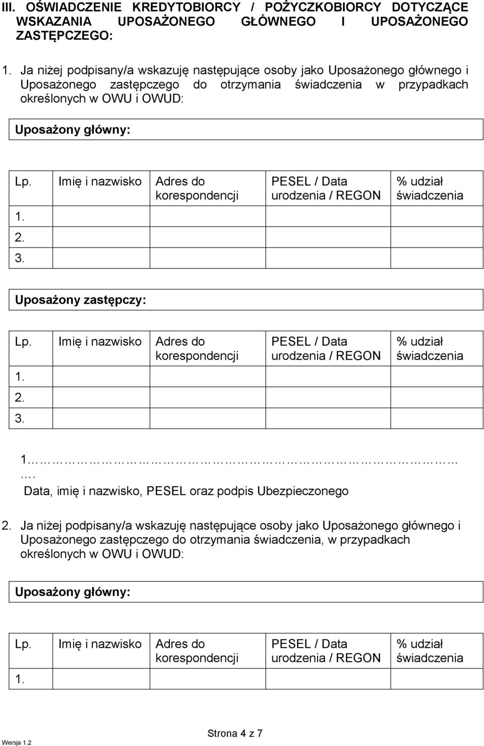 Uposażony główny: 2. Uposażony zastępczy: 2. 1 Data, imię i nazwisko, PESEL oraz podpis Ubezpieczonego 2.