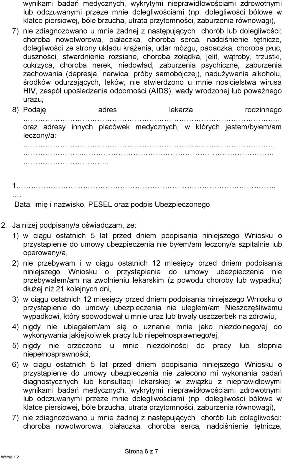 białaczka, choroba serca, nadciśnienie tętnicze, dolegliwości ze strony układu krążenia, udar mózgu, padaczka, choroba płuc, duszności, stwardnienie rozsiane, choroba żołądka, jelit, wątroby,