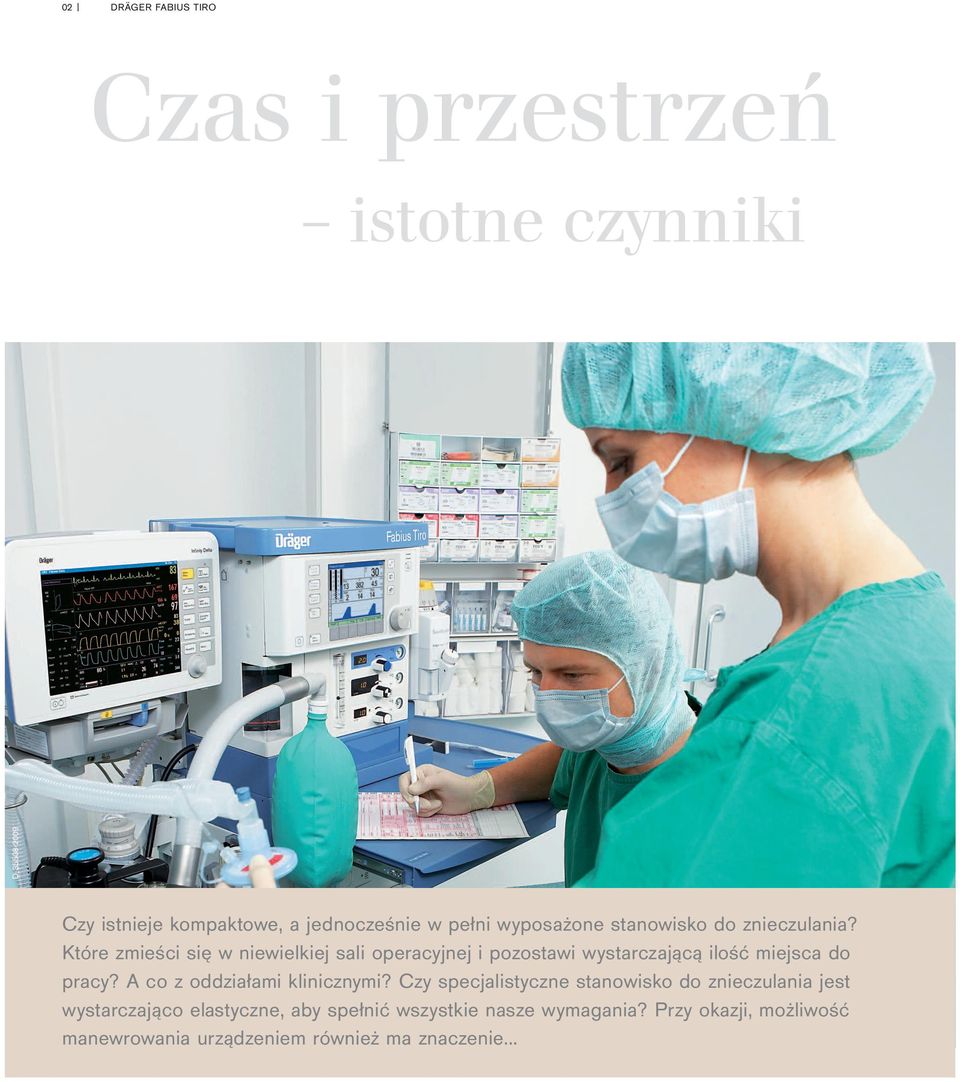 Które zmieści się w niewielkiej sali operacyjnej i pozostawi wystarczającą ilość miejsca do pracy?