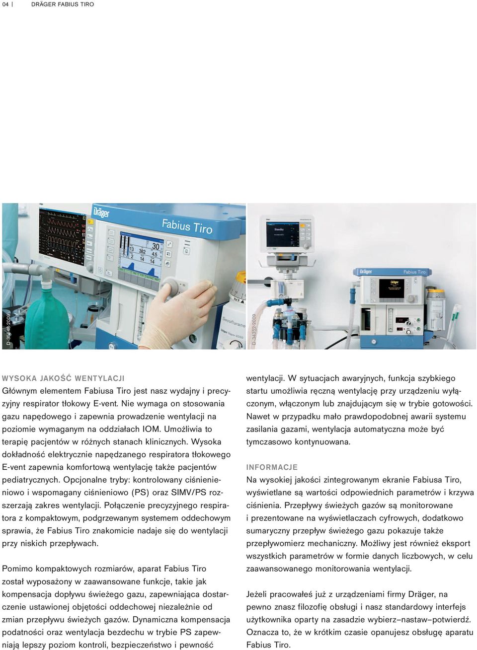 Wysoka dokładność elektrycznie napędzanego respiratora tłokowego e-vent zapewnia komfortową wentylację także pacjentów pediatrycznych.