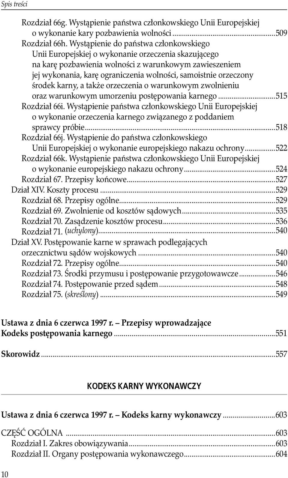 środek karny, a także orzeczenia o warunkowym zwolnieniu. oraz warunkowym umorzeniu postępowania karnego...515 Rozdział 66i. Wystąpienie państwa członkowskiego Unii Europejskiej.