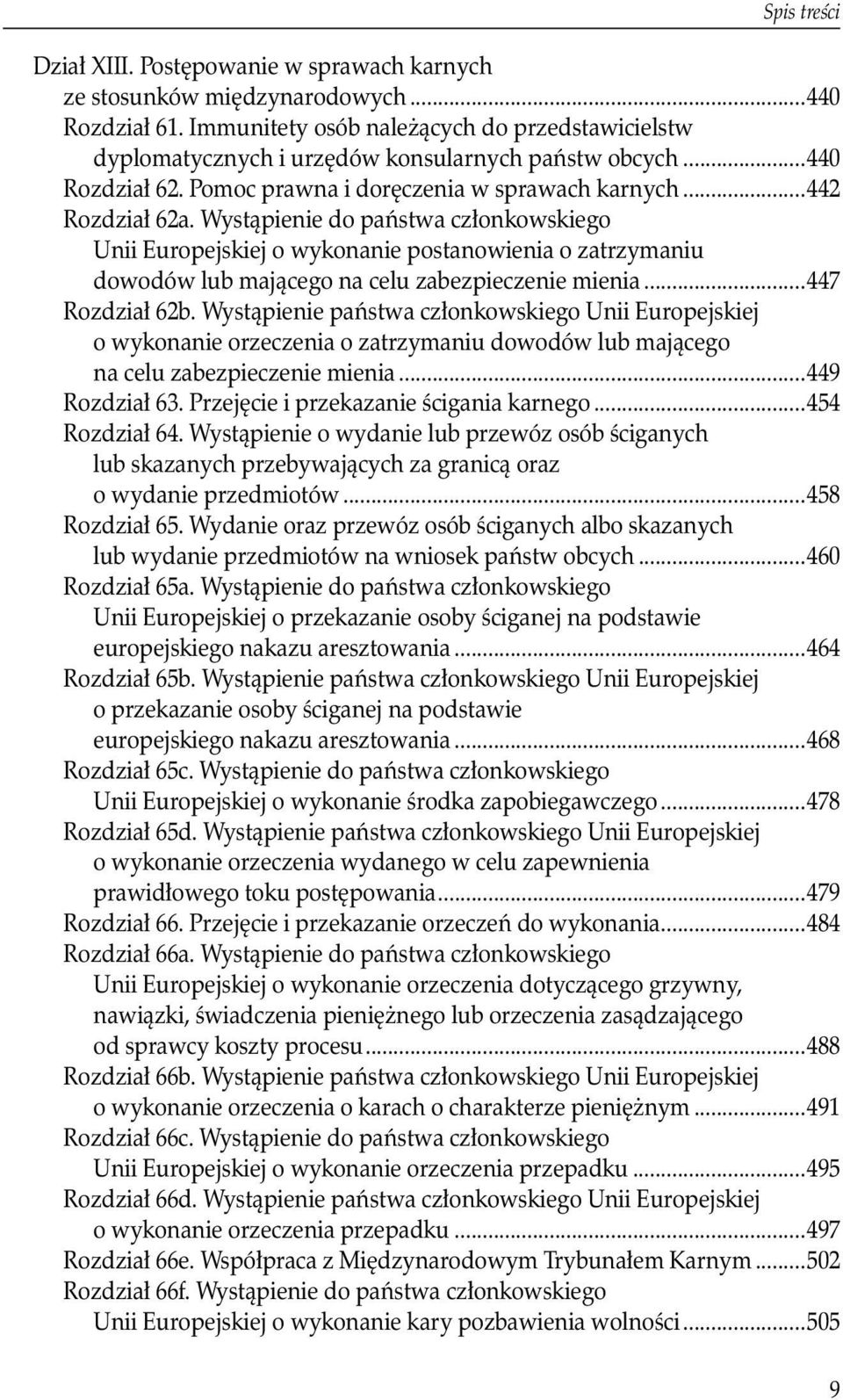 dowodów lub mającego na celu zabezpieczenie mienia...447 Rozdział 62b. Wystąpienie państwa członkowskiego Unii Europejskiej. o wykonanie orzeczenia o zatrzymaniu dowodów lub mającego.