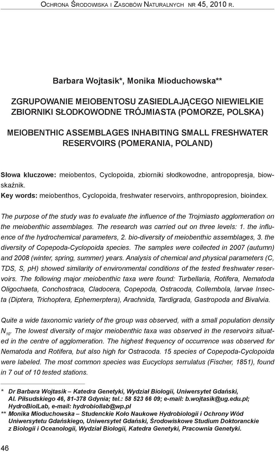 reservoirs (Pomerania, Poland) Słowa kluczowe: meiobentos, Cyclopoida, zbiorniki słodkowodne, antropopresja, biowskaźnik.