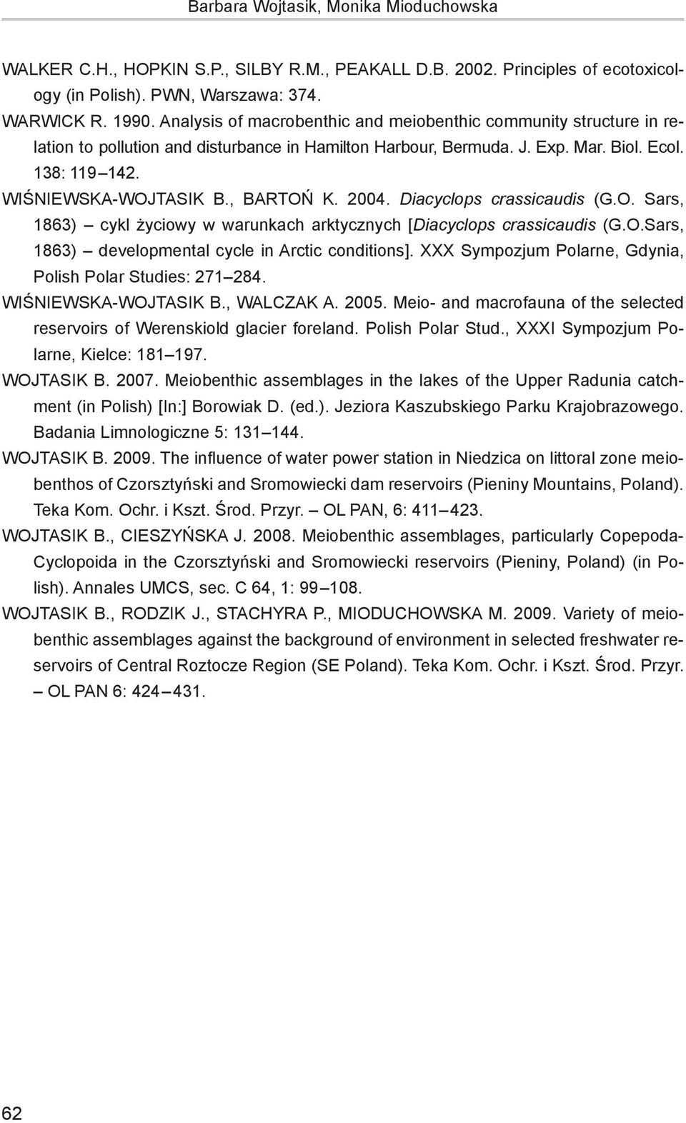 , Bartoń K. 2004. Diacyclops crassicaudis (G.O. Sars, 1863) cykl życiowy w warunkach arktycznych [Diacyclops crassicaudis (G.O.Sars, 1863) developmental cycle in Arctic conditions].