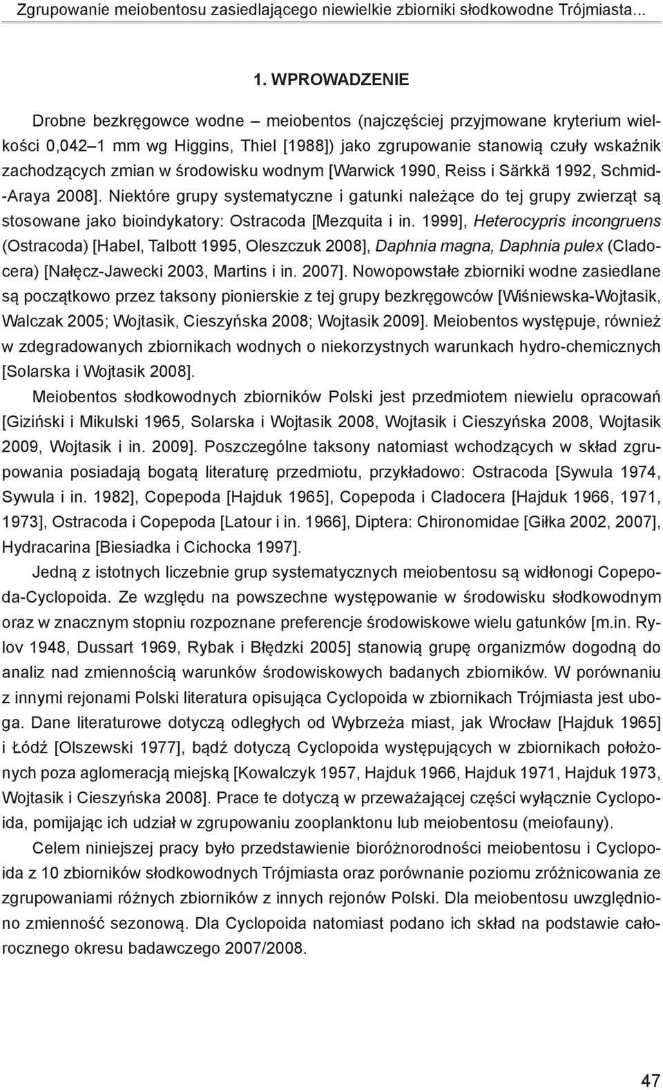środowisku wodnym [Warwick 1990, Reiss i Särkkä 1992, Schmid- -Araya 2008].