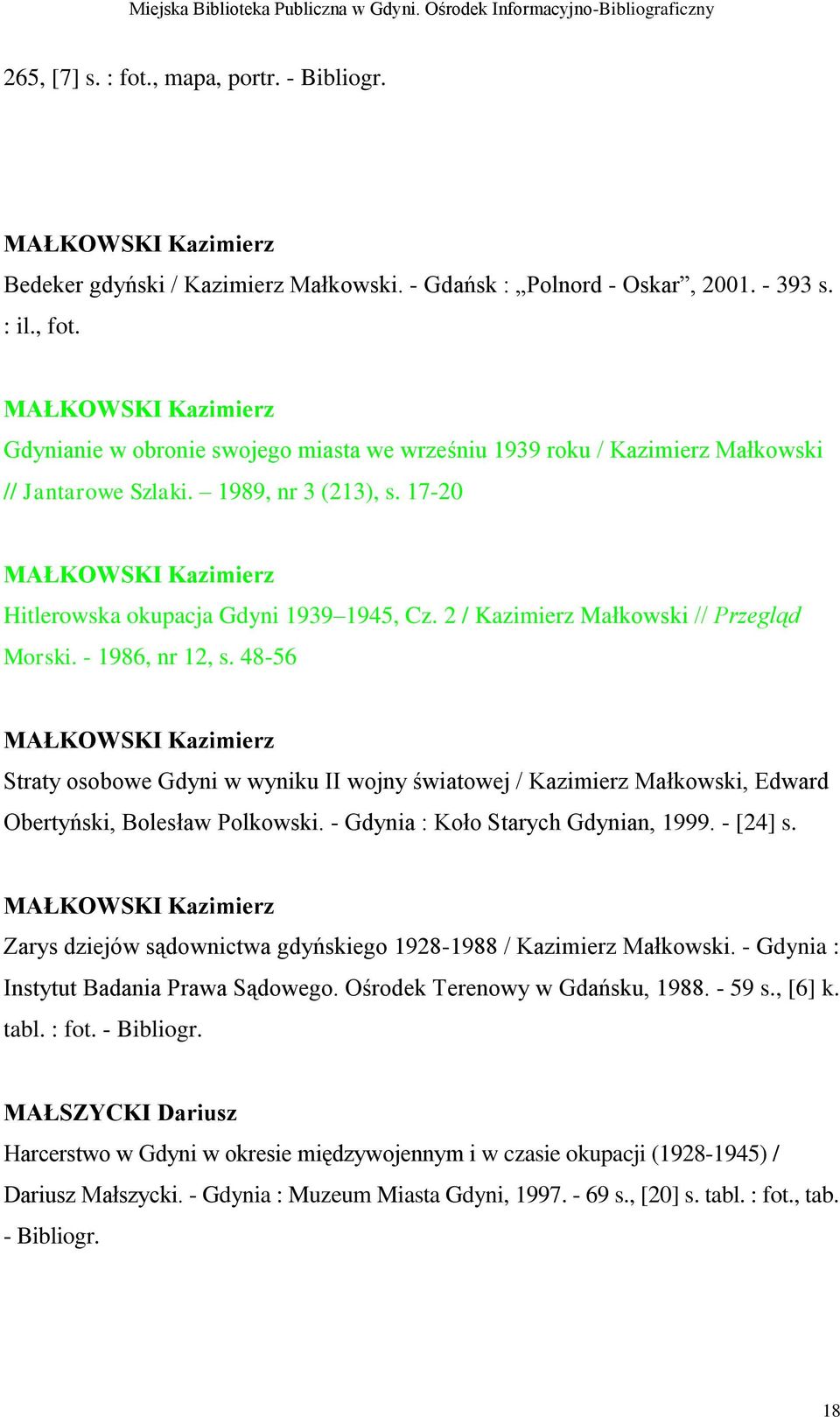 17-20 MAŁKOWSKI Kazimierz Hitlerowska okupacja Gdyni 1939 1945, Cz. 2 / Kazimierz Małkowski // Przegląd Morski. - 1986, nr 12, s.