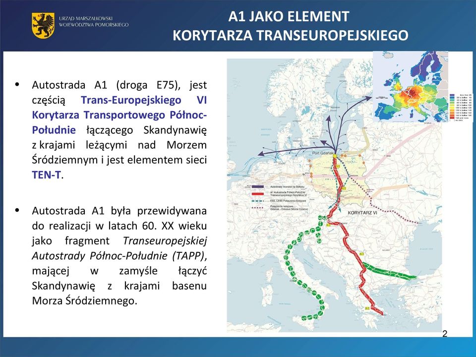 elementem sieci TEN-T. Autostrada A1 była przewidywana do realizacji w latach 60.