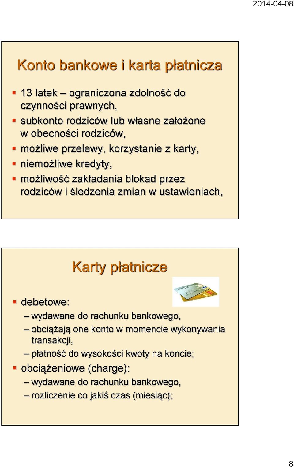 śledzenia zmian w ustawieniach, Karty płatnicze debetowe: wydawane do rachunku bankowego, obciążają one konto w momencie