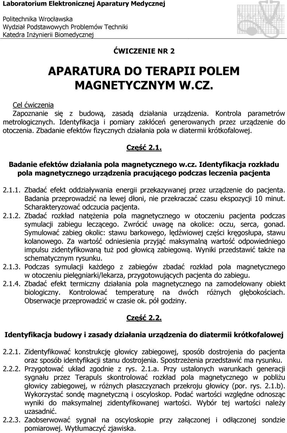 Zbadanie efektów fizycznych działania pola w diatermii krótkofalowej. Część 2.1. Badanie efektów działania pola magnetycznego w.cz. Identyfikacja rozkładu pola magnetycznego urządzenia pracującego podczas leczenia pacjenta 2.