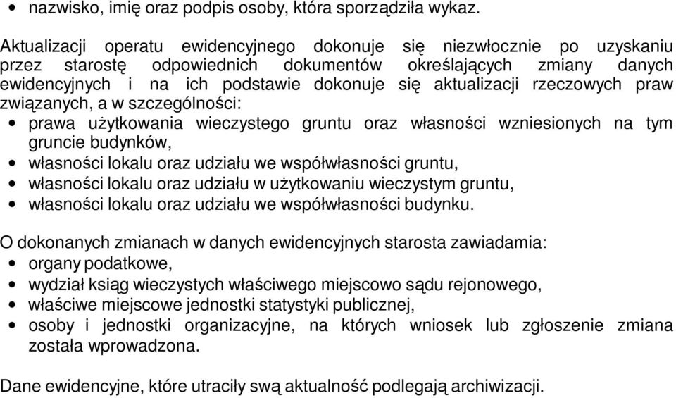 rzeczowych praw związanych, a w szczególności: prawa uŝytkowania wieczystego gruntu oraz własności wzniesionych na tym gruncie budynków, własności lokalu oraz udziału we współwłasności gruntu,