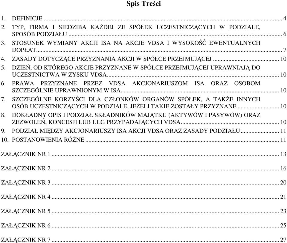 PRAWA PRZYZNANE PRZEZ VDSA AKCJONARIUSZOM ISA ORAZ OSOBOM SZCZEGÓLNIE UPRAWNIONYM W ISA... 10 7.