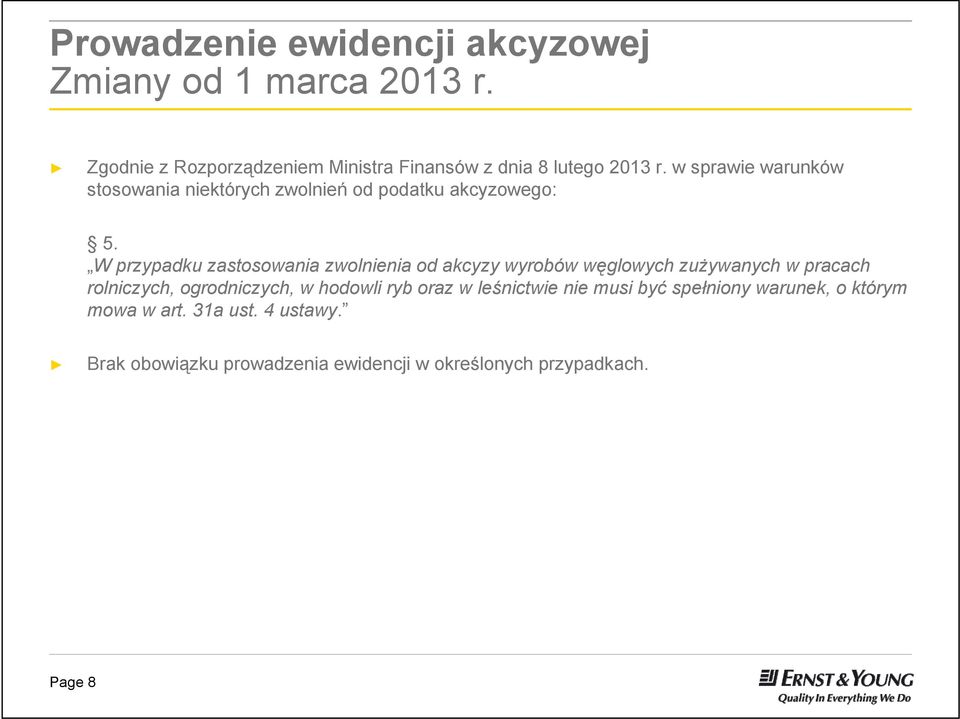 w sprawie warunków stosowania niektórych zwolnień od podatku akcyzowego: 5.