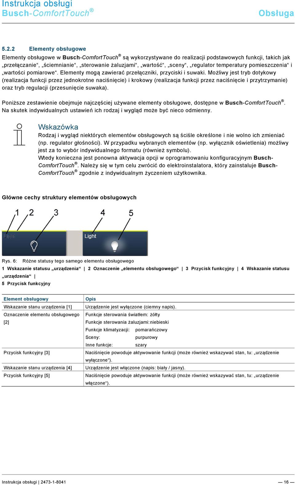 0/Bedienungsanleitung/Bedienungsvorgänge am Touchdisplay/BedienelementeBedienelemente @ 40\mod_1418726532038_124510.
