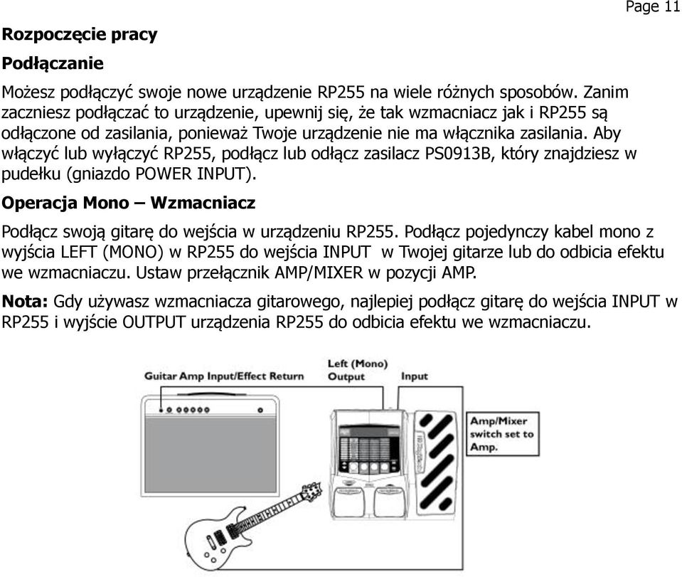 Aby włączyć lub wyłączyć RP255, podłącz lub odłącz zasilacz PS0913B, który znajdziesz w pudełku (gniazdo POWER INPUT).