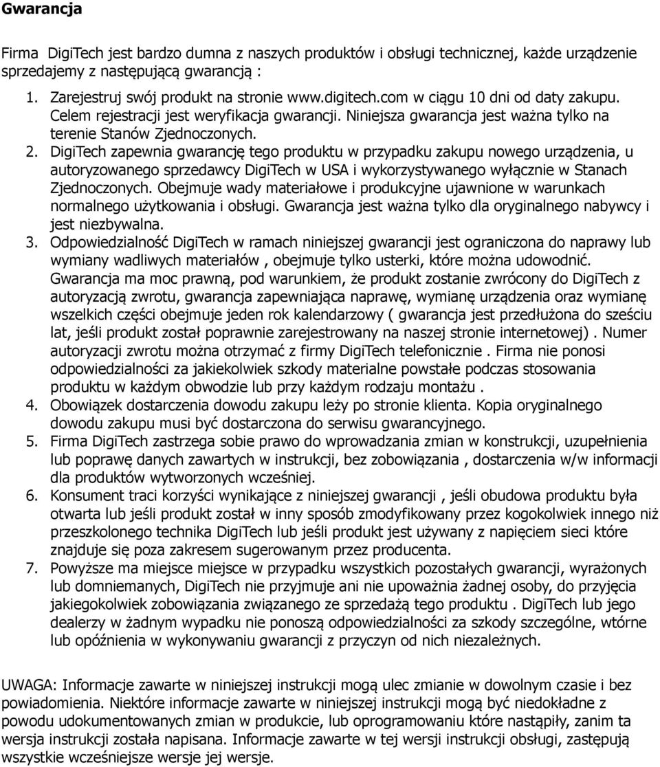 DigiTech zapewnia gwarancję tego produktu w przypadku zakupu nowego urządzenia, u autoryzowanego sprzedawcy DigiTech w USA i wykorzystywanego wyłącznie w Stanach Zjednoczonych.