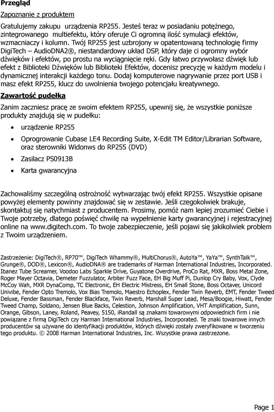 Twój RP255 jest uzbrojony w opatentowaną technologię firmy DigiTech AudioDNA2, niestandardowy układ DSP, który daje ci ogromny wybór dźwięków i efektów, po prostu na wyciągnięcie ręki.