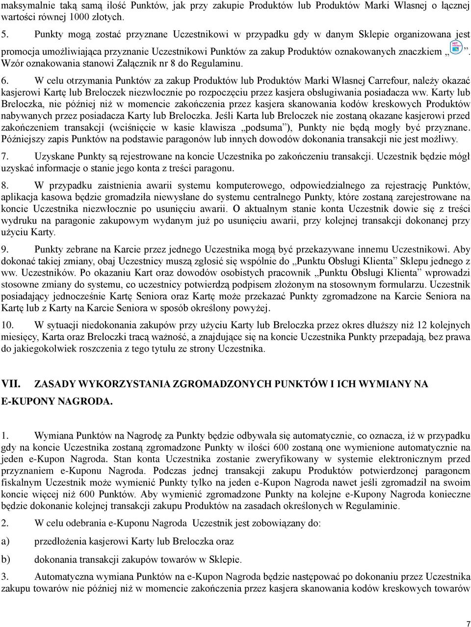 Wzór oznakowania stanowi Załącznik nr 8 do Regulaminu. 6.
