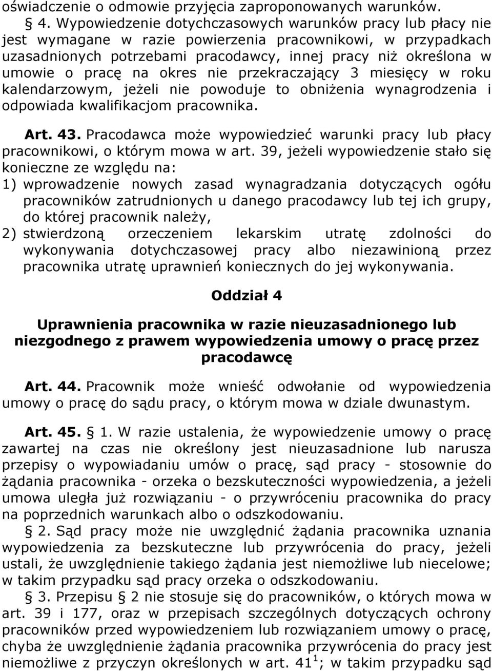 pracę na okres nie przekraczający 3 miesięcy w roku kalendarzowym, jeżeli nie powoduje to obniżenia wynagrodzenia i odpowiada kwalifikacjom pracownika. Art. 43.
