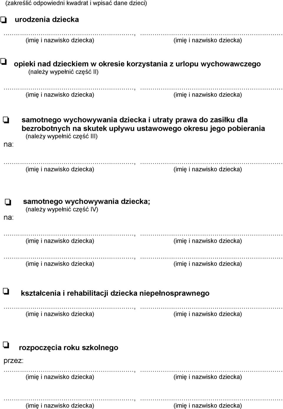 bezrobotnych na skutek upływu ustawowego okresu jego pobierania (należy wypełnić część III) na: samotnego