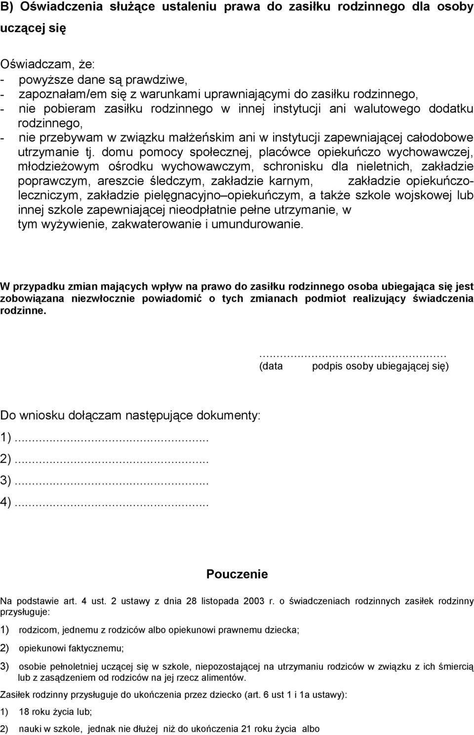 domu pomocy społecznej, placówce opiekuńczo wychowawczej, młodzieżowym ośrodku wychowawczym, schronisku dla nieletnich, zakładzie poprawczym, areszcie śledczym, zakładzie karnym, zakładzie
