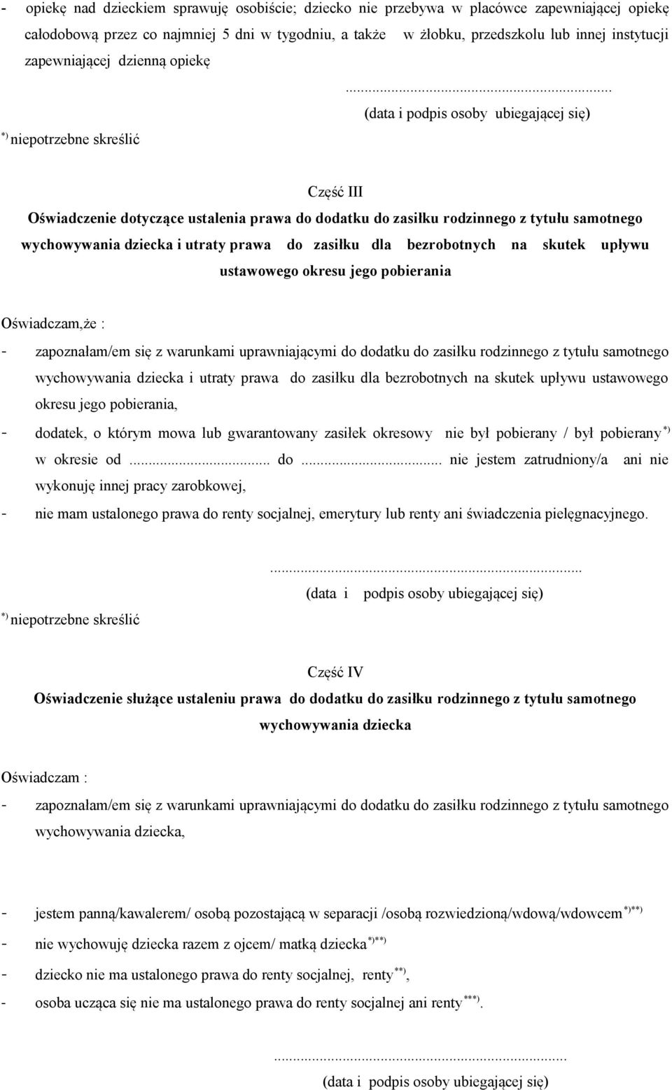 .. (data i podpis osoby ubiegającej się) niepotrzebne skreślić Część III Oświadczenie dotyczące ustalenia prawa do dodatku do zasiłku rodzinnego z tytułu samotnego wychowywania dziecka i utraty prawa