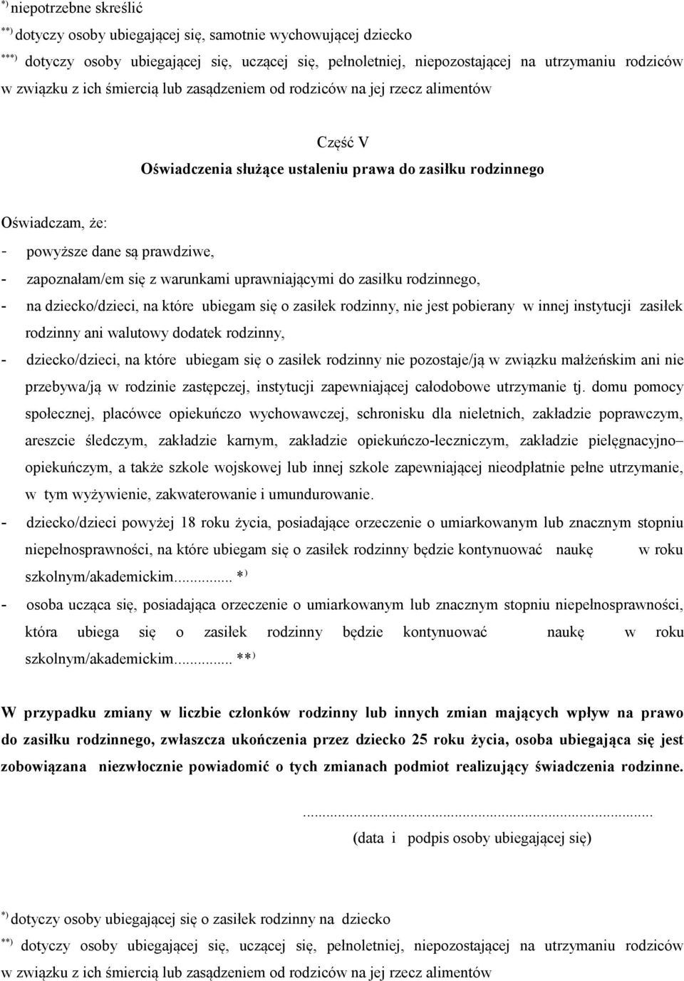 warunkami uprawniającymi do zasiłku rodzinnego, - na dziecko/dzieci, na które ubiegam się o zasiłek rodzinny, nie jest pobierany w innej instytucji zasiłek rodzinny ani walutowy dodatek rodzinny, -