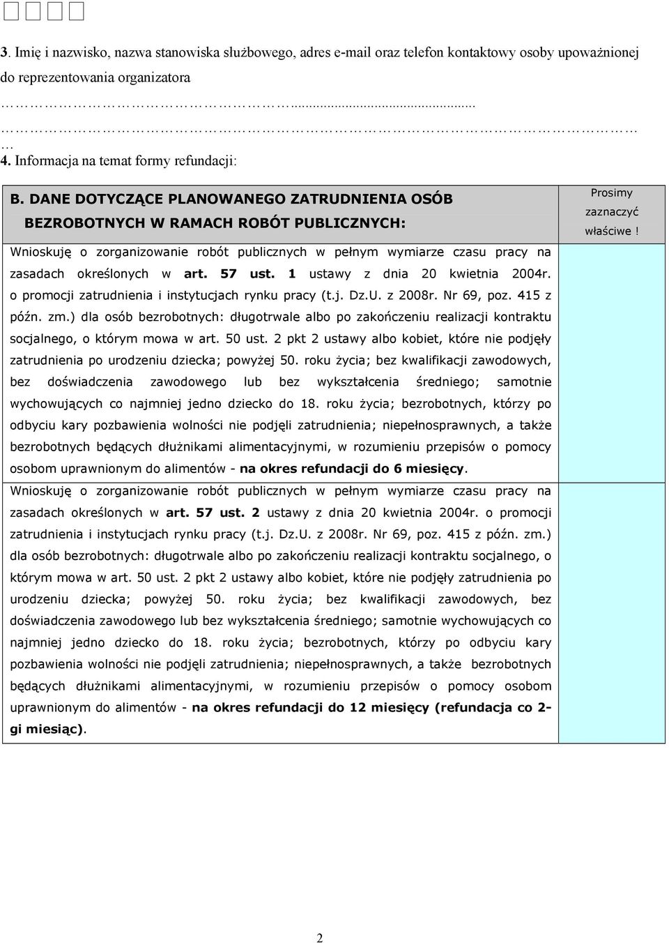 1 ustawy z dnia 20 kwietnia 2004r. o promocji zatrudnienia i instytucjach rynku pracy (t.j. Dz.U. z 2008r. Nr 69, poz. 415 z późn. zm.