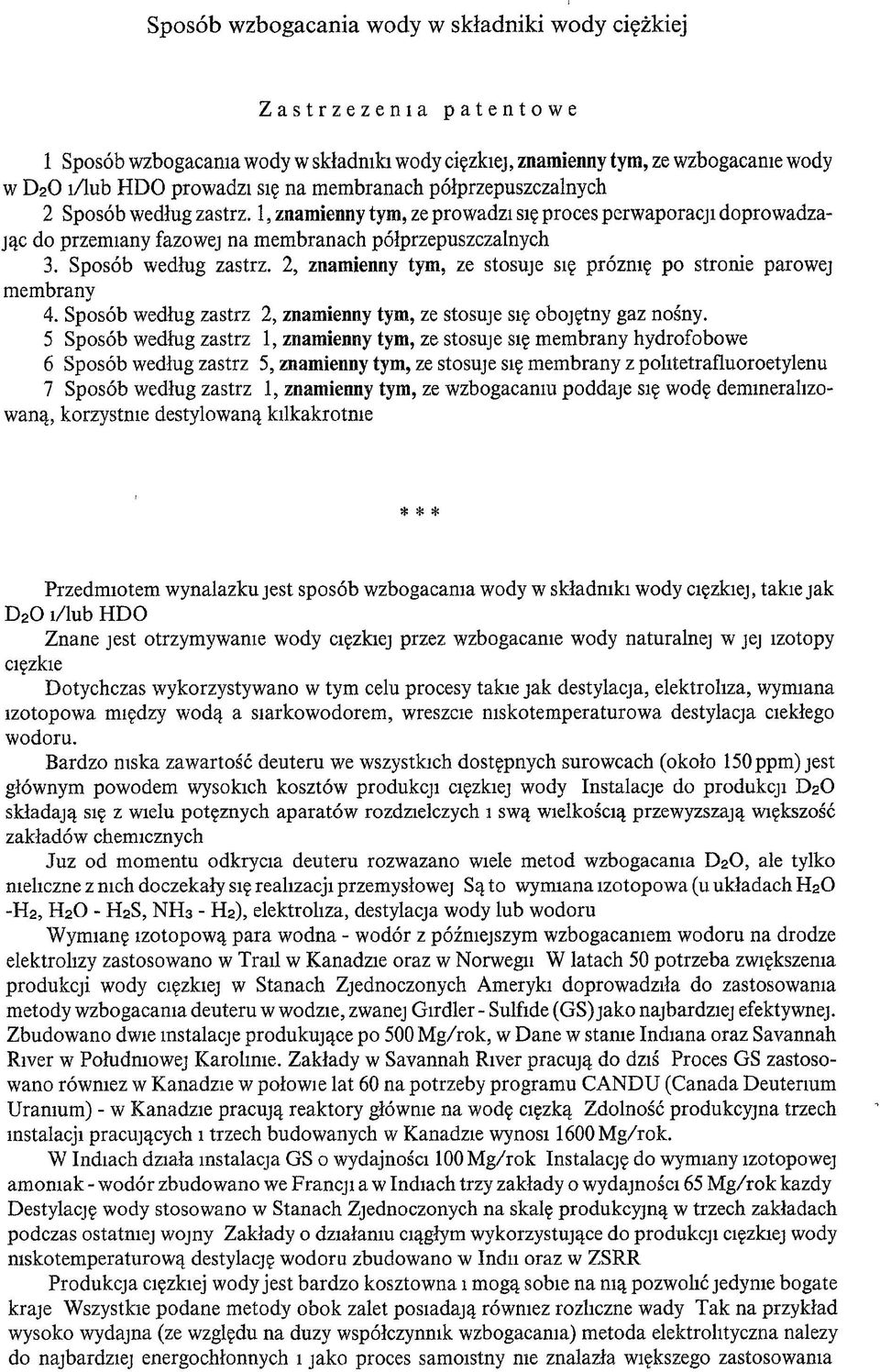 Sposób według zastrz. 2, znamienny tym, ze stosuje się próżnię po stronie parowej membrany 4. Sposób według zastrz 2, znamienny tym, ze stosuje się obojętny gaz nośny.