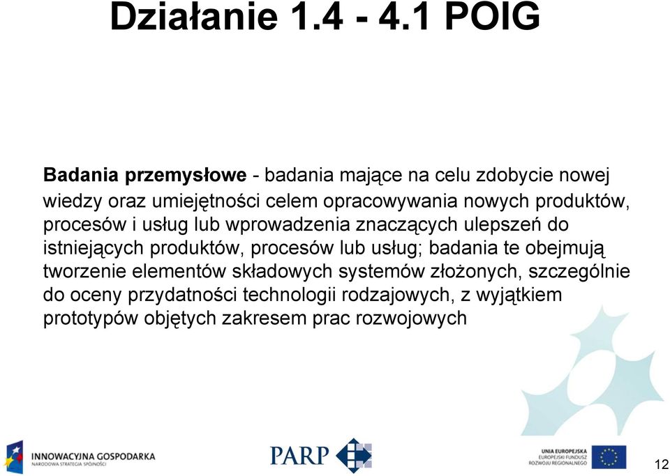 opracowywania nowych produktów, procesów i usług lub wprowadzenia znaczących ulepszeń do istniejących