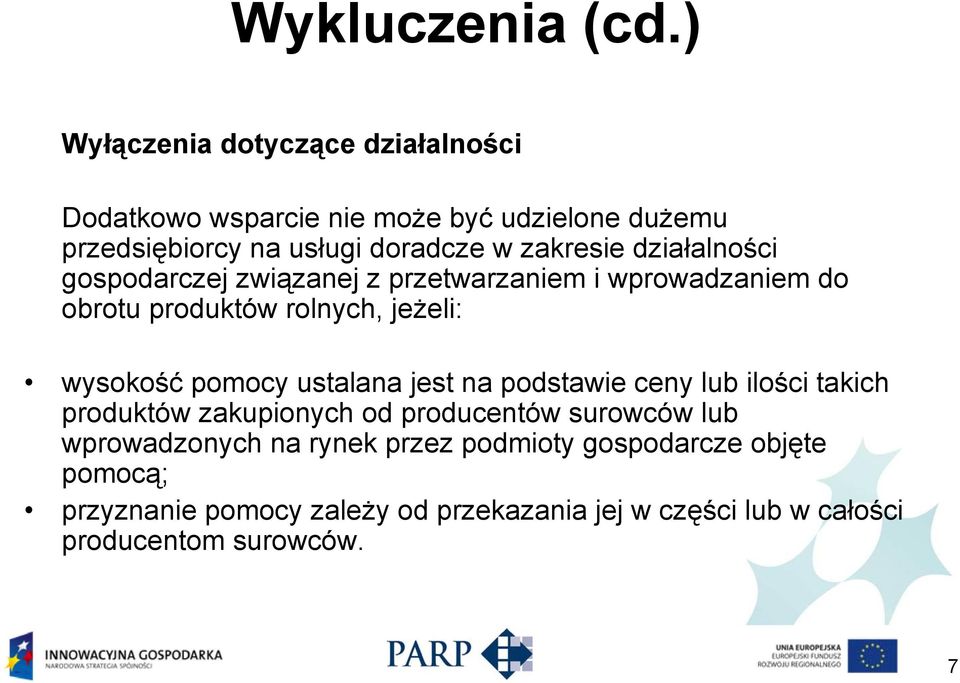 działalności gospodarczej związanej z przetwarzaniem i wprowadzaniem do obrotu produktów rolnych, jeżeli: wysokość pomocy ustalana