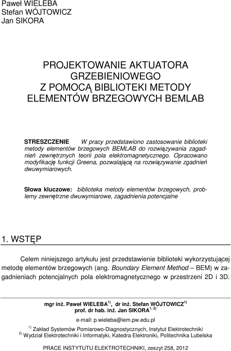 Opracowano modyfikację funkcji Greena, pozwalającą na rozwiązywanie zgadnień dwuwymiarowych.