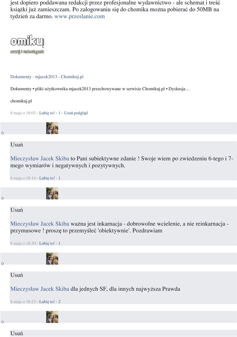 1 pdgląd Mieczysław Jacek Skiba t Pani subiektywne zdanie! Swje wiem p zwiedzeniu 6-teg i 7- meg wymiarów i negatywnych i pzytywnych. 8 maja 18:14 Lubię t!