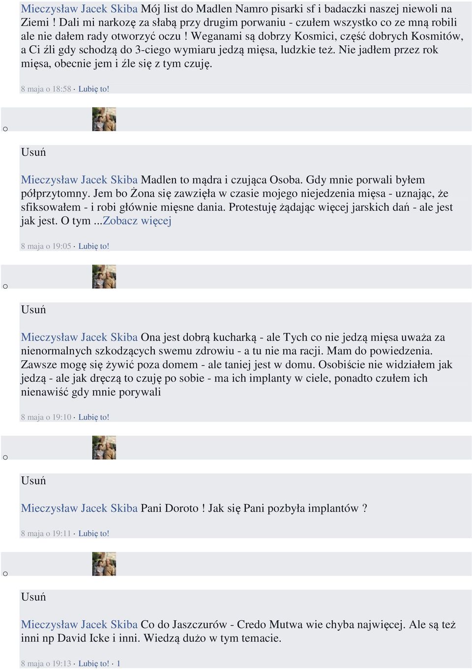 Mieczysław Jacek Skiba Madlen t mądra i czująca Osba. Gdy mnie prwali byłem półprzytmny. Jem b Żna się zawzięła w czasie mjeg niejedzenia mięsa - uznając, że sfikswałem - i rbi głównie mięsne dania.