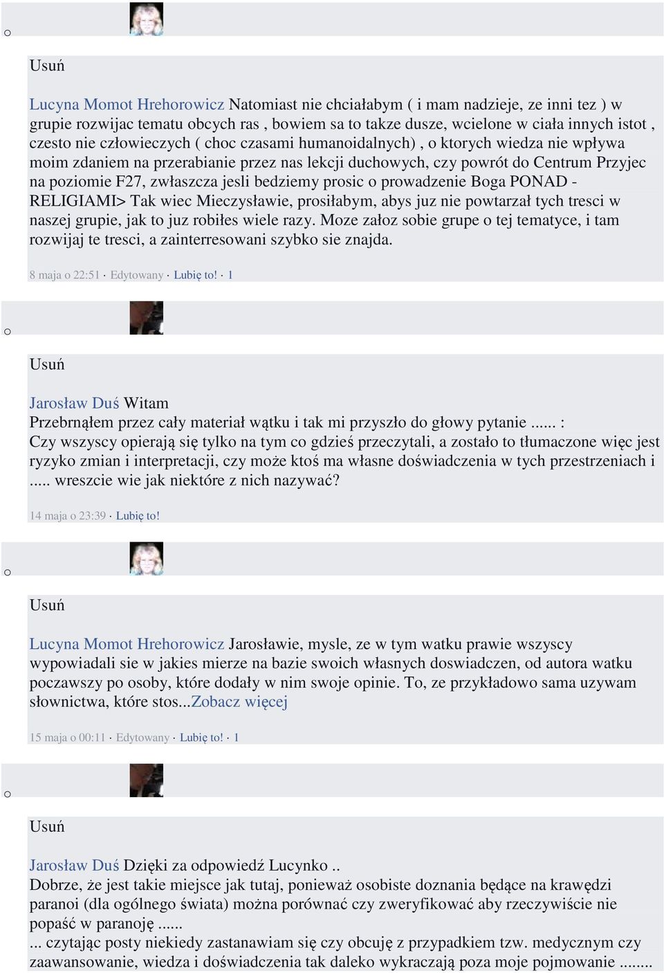 - RELIGIAMI> Tak wiec Mieczysławie, prsiłabym, abys juz nie pwtarzał tych tresci w naszej grupie, jak t juz rbiłes wiele razy.