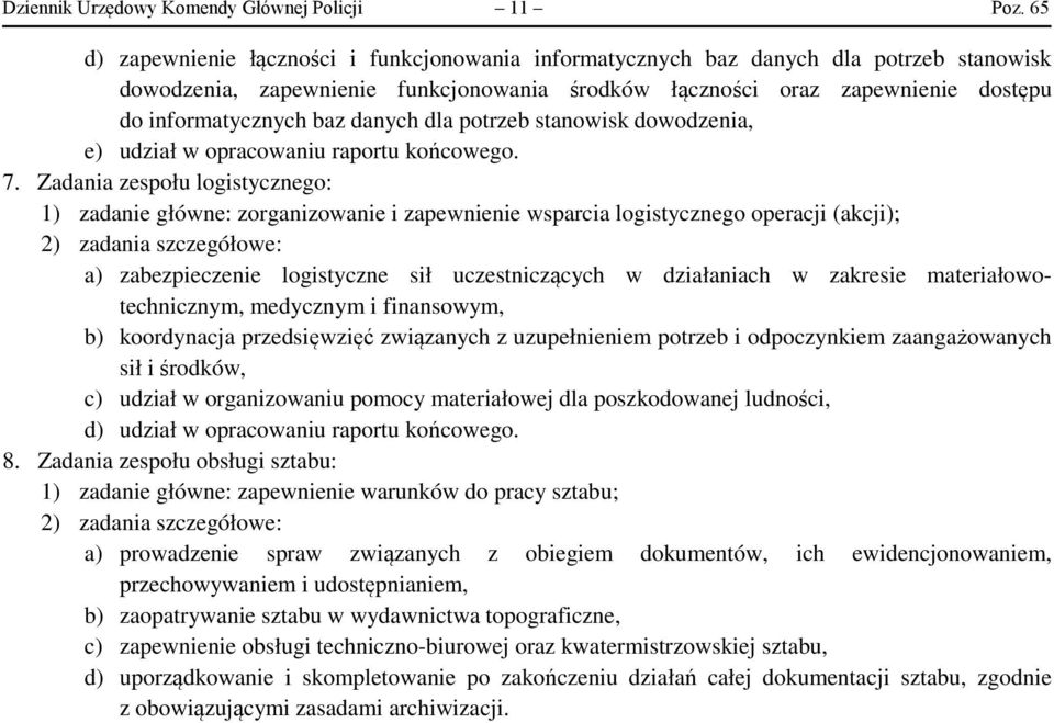 danych dla potrzeb stanowisk dowodzenia, e) udział w opracowaniu raportu końcowego. 7.