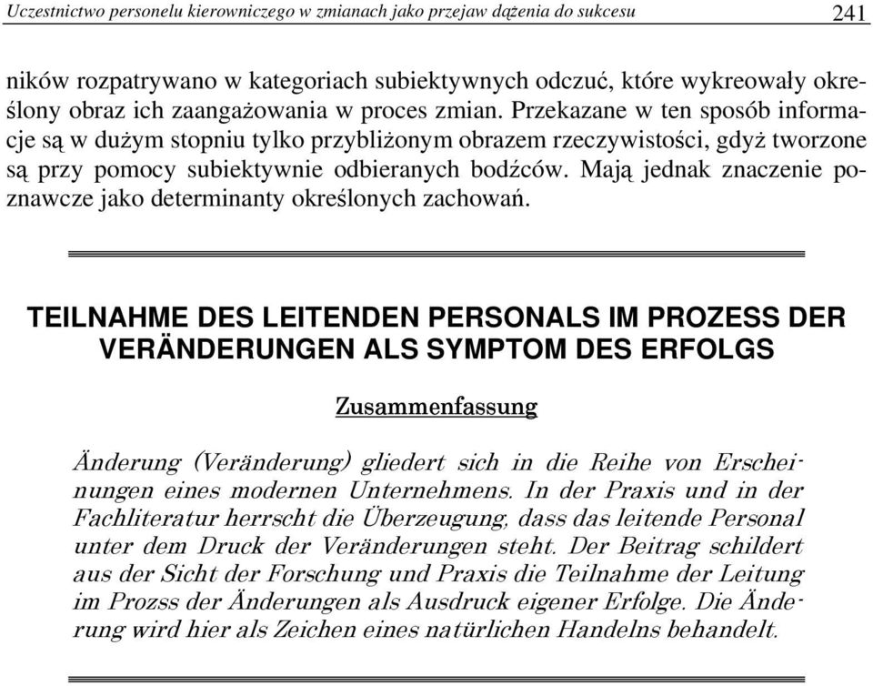 Mają jednak znaczenie poznawcze jako determinanty określonych zachowań.