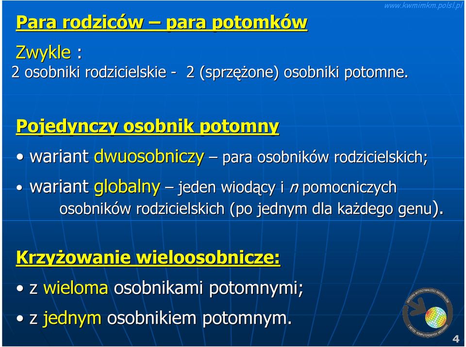 Pojedynczy osobnik potomny wariant dwuosobniczy para osobników w rodzicielskich; wariant