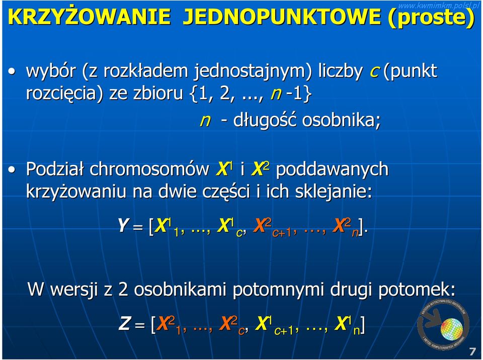 .., n -1} n - długość osobnika; Podział chromosomów X 1 i X 2 poddawanych krzyŝowaniu na dwie